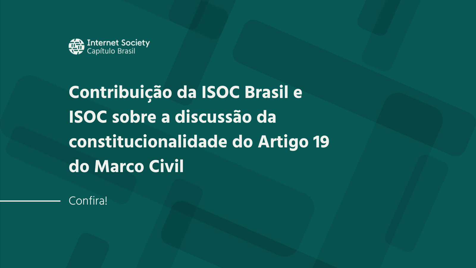 Contribuição da ISOC Brasil e ISOC sobre a discussão da constitucionalidade do Artigo 19 do Marco Civil